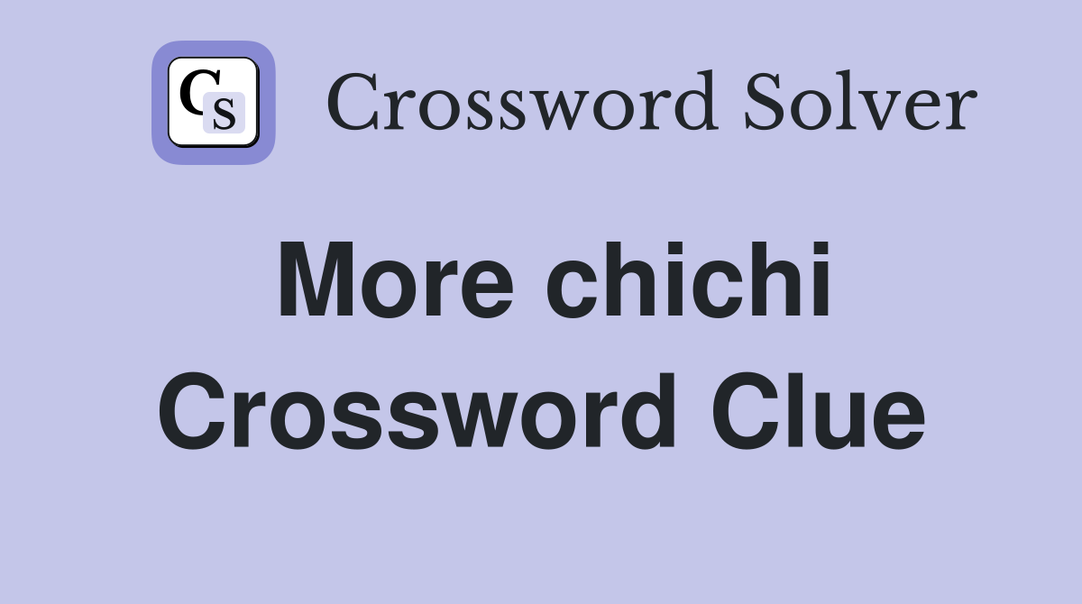 More chichi Crossword Clue Answers Crossword Solver